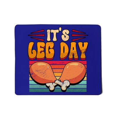 Thanksgiving Its Leg Day Great Gift Mousepad