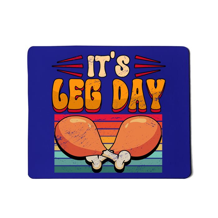 Thanksgiving Its Leg Day Great Gift Mousepad