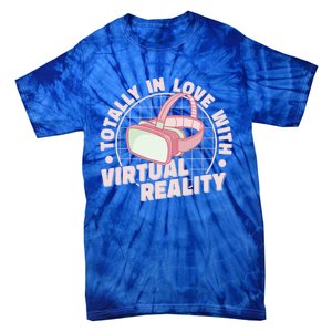 Totally In Love With Virtual Reality Vr Gamer Video Games Gift Tie-Dye T-Shirt