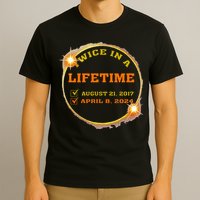 Twice In Lifetime 2024 Solar Eclipse T-Shirt