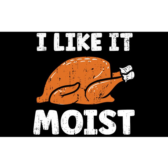 Turkey I Like It Moist Funny Thanksgiving Bumper Sticker