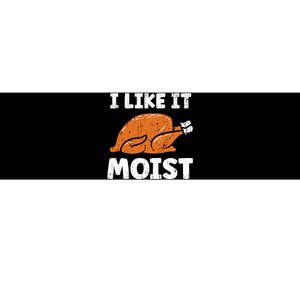 Turkey I Like It Moist Funny Thanksgiving Bumper Sticker