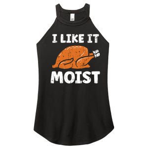 Turkey I Like It Moist Funny Thanksgiving Women's Perfect Tri Rocker Tank