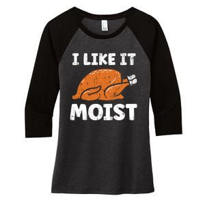 Turkey I Like It Moist Funny Thanksgiving Women's Tri-Blend 3/4-Sleeve Raglan Shirt