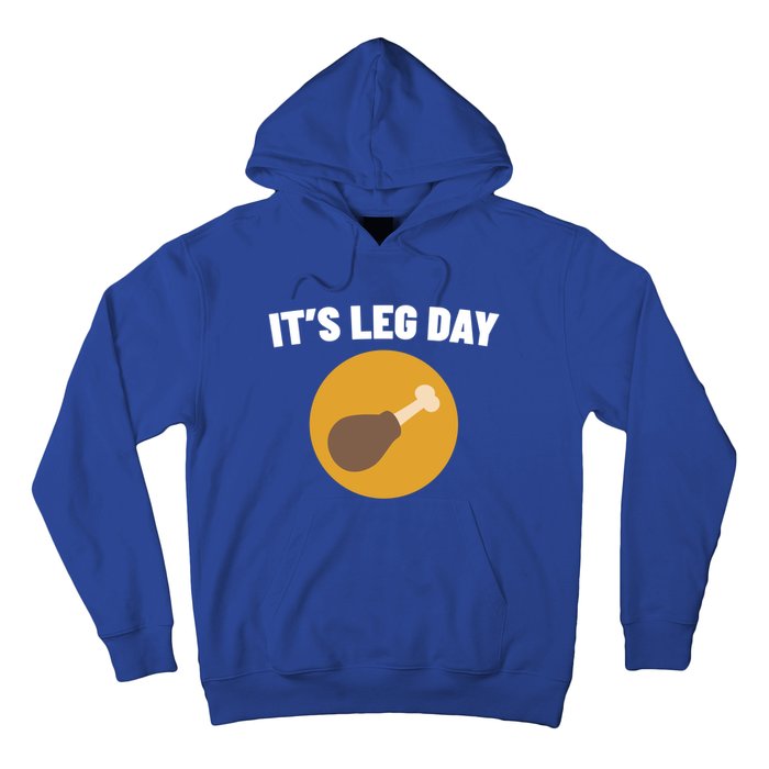 Thanksgiving It's Leg Day Funny Turkey Workout Cool Gift Hoodie