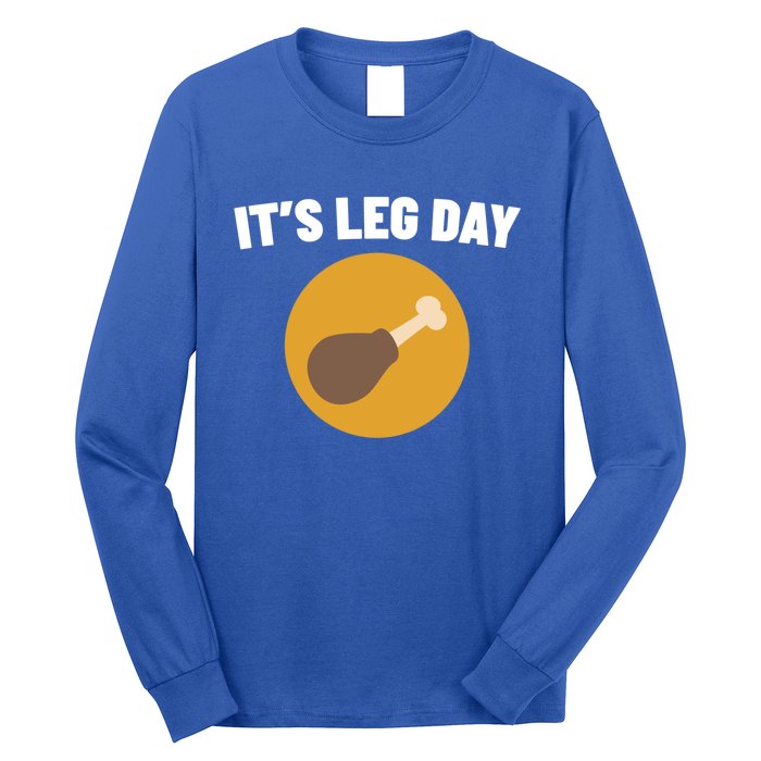 Thanksgiving It's Leg Day Funny Turkey Workout Cool Gift Long Sleeve Shirt