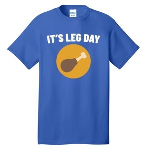 Thanksgiving It's Leg Day Funny Turkey Workout Cool Gift Tall T-Shirt