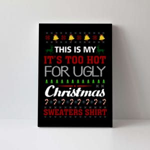 This Is My It's Too Hot For Ugly Christmas Sweaters Tee Gift Canvas