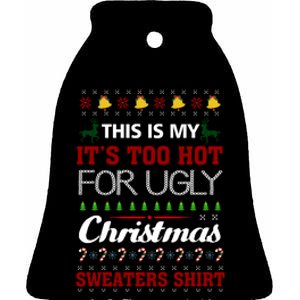 This Is My It's Too Hot For Ugly Christmas Sweaters Tee Gift Ceramic Bell Ornament