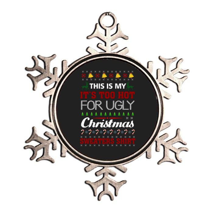 This Is My It's Too Hot For Ugly Christmas Sweaters Tee Gift Metallic Star Ornament