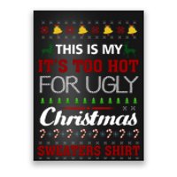 This Is My It's Too Hot For Ugly Christmas Sweaters Tee Gift Poster