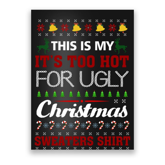 This Is My It's Too Hot For Ugly Christmas Sweaters Tee Gift Poster