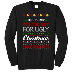 This Is My It's Too Hot For Ugly Christmas Sweaters Tee Gift Tall Sweatshirt