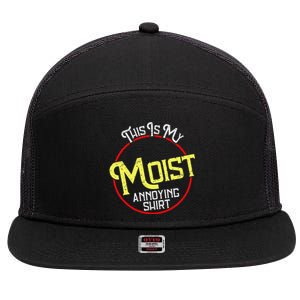 This Is My Moist Annoying Moist Word Meme Pun Joke Humor 7 Panel Mesh Trucker Snapback Hat