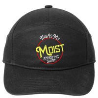 This Is My Moist Annoying Moist Word Meme Pun Joke Humor 7-Panel Snapback Hat