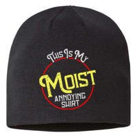 This Is My Moist Annoying Moist Word Meme Pun Joke Humor Sustainable Beanie