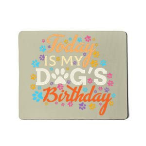 Today Is My Dogs Birthday Dog Mom Women Pet Owner Gifts Mousepad