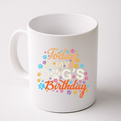 Today Is My Dogs Birthday Dog Mom Women Pet Owner Gifts Coffee Mug