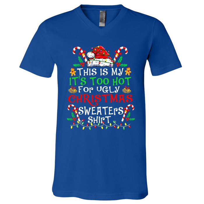 This Is My ItS Too Hot For Ugly Christmas Sweaters V-Neck T-Shirt