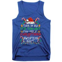 This Is My ItS Too Hot For Ugly Christmas Sweaters Tank Top