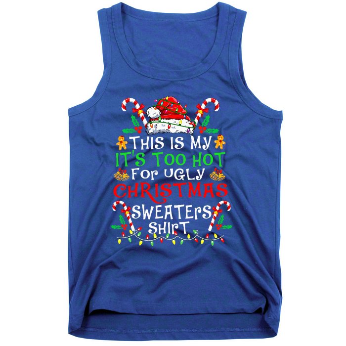 This Is My ItS Too Hot For Ugly Christmas Sweaters Tank Top