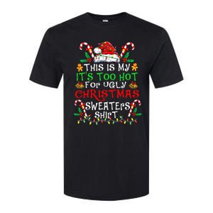 This Is My ItS Too Hot For Ugly Christmas Sweaters Softstyle CVC T-Shirt