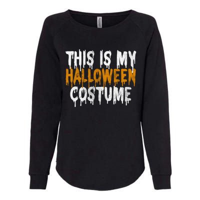 This Is My Halloween Costume Last Minute Halloween Costume Gift Womens California Wash Sweatshirt