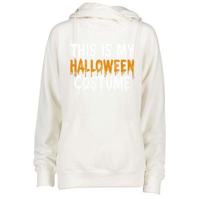 This Is My Halloween Costume Last Minute Halloween Costume Gift Womens Funnel Neck Pullover Hood