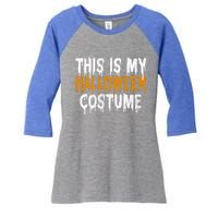 This Is My Halloween Costume Last Minute Halloween Costume Gift Women's Tri-Blend 3/4-Sleeve Raglan Shirt