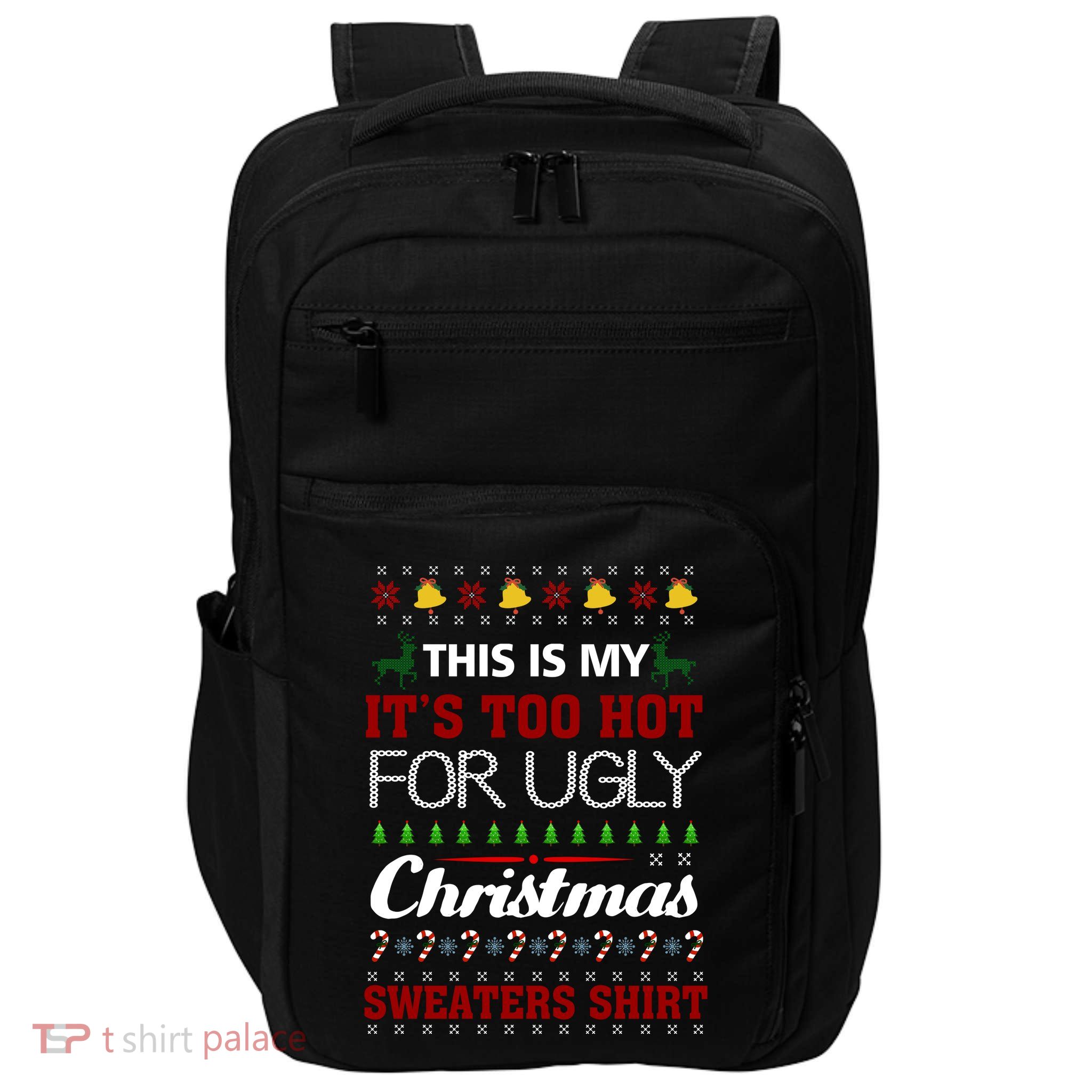 This Is My It's Too Hot For Ugly Christmas Gift Impact Tech Backpack