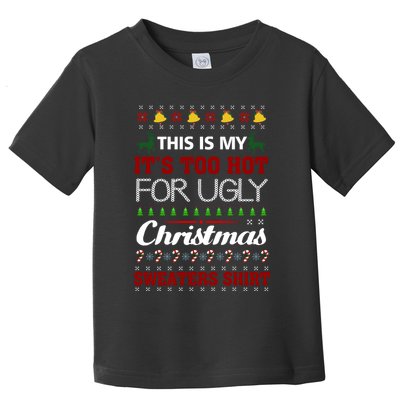 This Is My It's Too Hot For Ugly Christmas Gift Toddler T-Shirt
