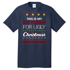 This Is My It's Too Hot For Ugly Christmas Gift Tall T-Shirt