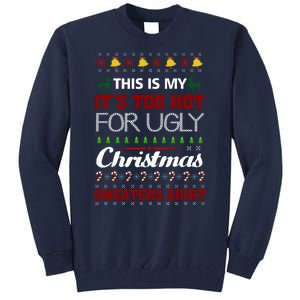 This Is My It's Too Hot For Ugly Christmas Gift Tall Sweatshirt