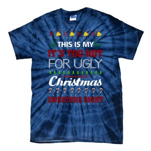 This Is My It's Too Hot For Ugly Christmas Gift Tie-Dye T-Shirt