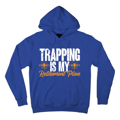 Trapping Is My Retiret Plan Trap Hunting Trapper Gift Hoodie