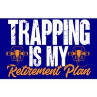 Trapping Is My Retiret Plan Trap Hunting Trapper Gift Bumper Sticker