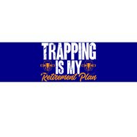 Trapping Is My Retiret Plan Trap Hunting Trapper Gift Bumper Sticker