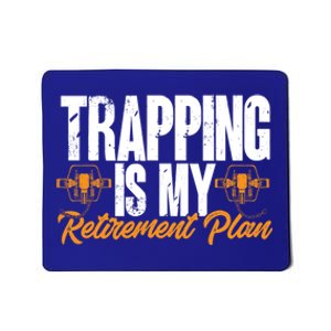 Trapping Is My Retiret Plan Trap Hunting Trapper Gift Mousepad