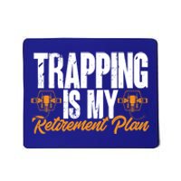 Trapping Is My Retiret Plan Trap Hunting Trapper Gift Mousepad