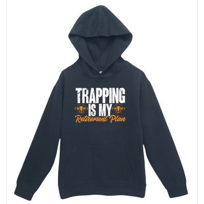 Trapping Is My Retiret Plan Trap Hunting Trapper Gift Urban Pullover Hoodie