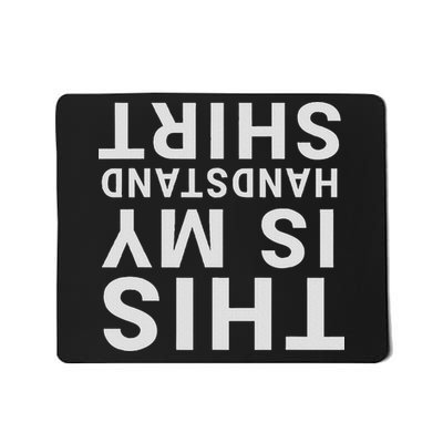 This Is My Handstand Funny Upside Down Acrobatics Gym Mousepad