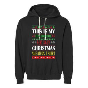 This Is My Its Too Hot For Ugly Christmas Garment-Dyed Fleece Hoodie