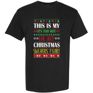 This Is My Its Too Hot For Ugly Christmas Garment-Dyed Heavyweight T-Shirt