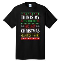 This Is My Its Too Hot For Ugly Christmas Tall T-Shirt