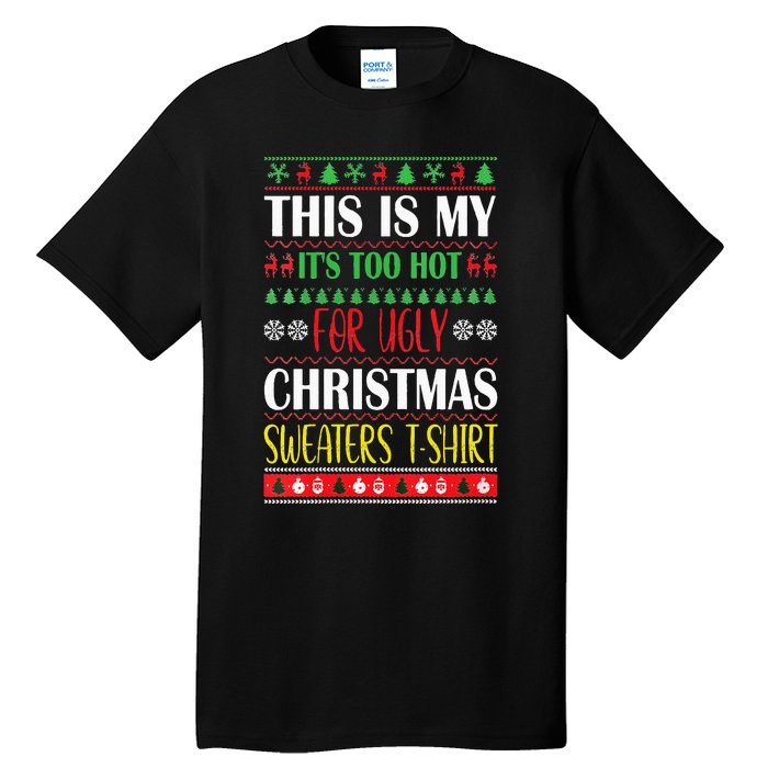 This Is My Its Too Hot For Ugly Christmas Tall T-Shirt