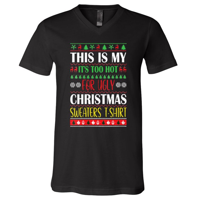 This Is My Its Too Hot For Ugly Christmas V-Neck T-Shirt