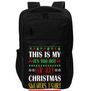 This Is My Its Too Hot For Ugly Christmas Impact Tech Backpack