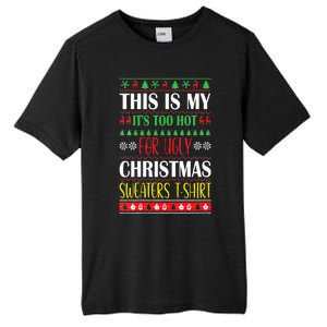 This Is My Its Too Hot For Ugly Christmas Tall Fusion ChromaSoft Performance T-Shirt