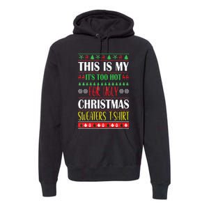 This Is My Its Too Hot For Ugly Christmas Premium Hoodie