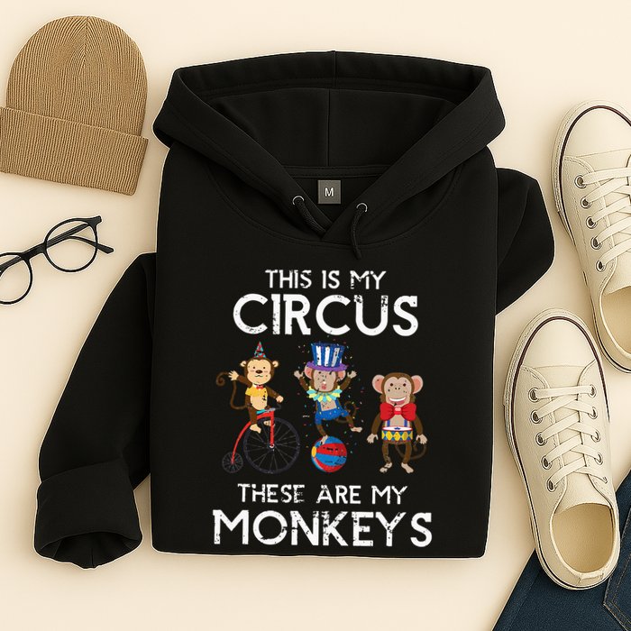 This Is My Circus These Are My Monkeys Hoodie